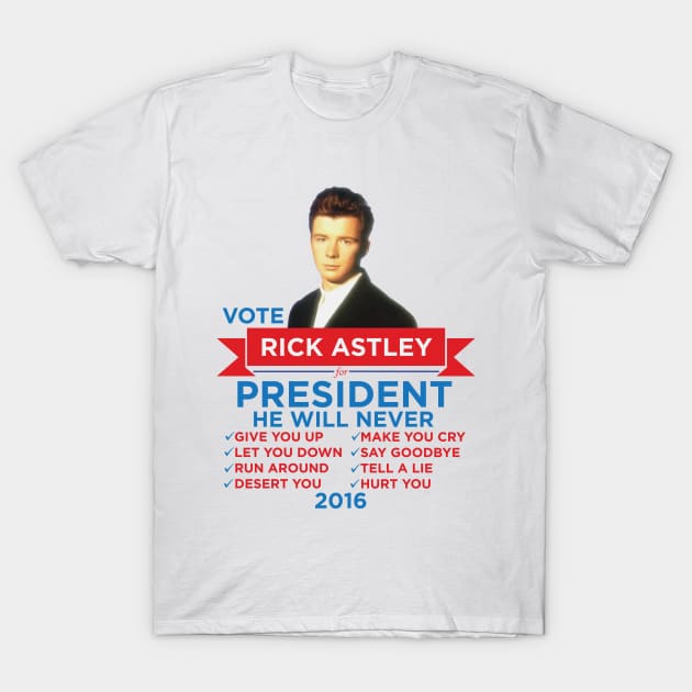 Rick Astley for Prez! T-Shirt by ericb